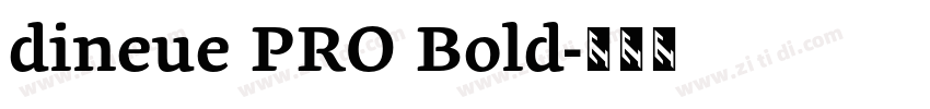 dineue PRO Bold字体转换